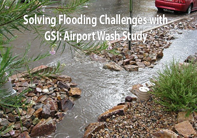 Solving Flooding Challenges with Green Stormwater Infrastructure in the Airport Wash Area