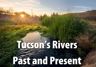 Hear the story of Tucson's rivers, past and present.